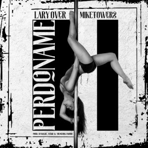 Lary Over Ft. Mike Towers – Perdoname
